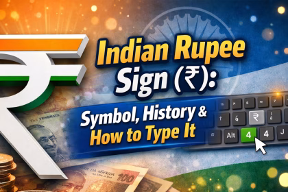 Indian Rupee Sign (₹): Symbol, History & How to Type It