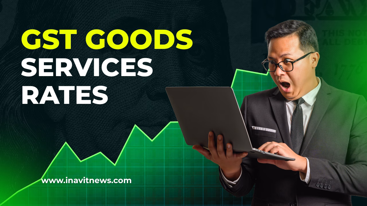 GST Goods Services Rates : New List & Slabs 